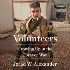 Volunteers: Growing Up in the Forever War Audiobook, by Jerad W. Alexander