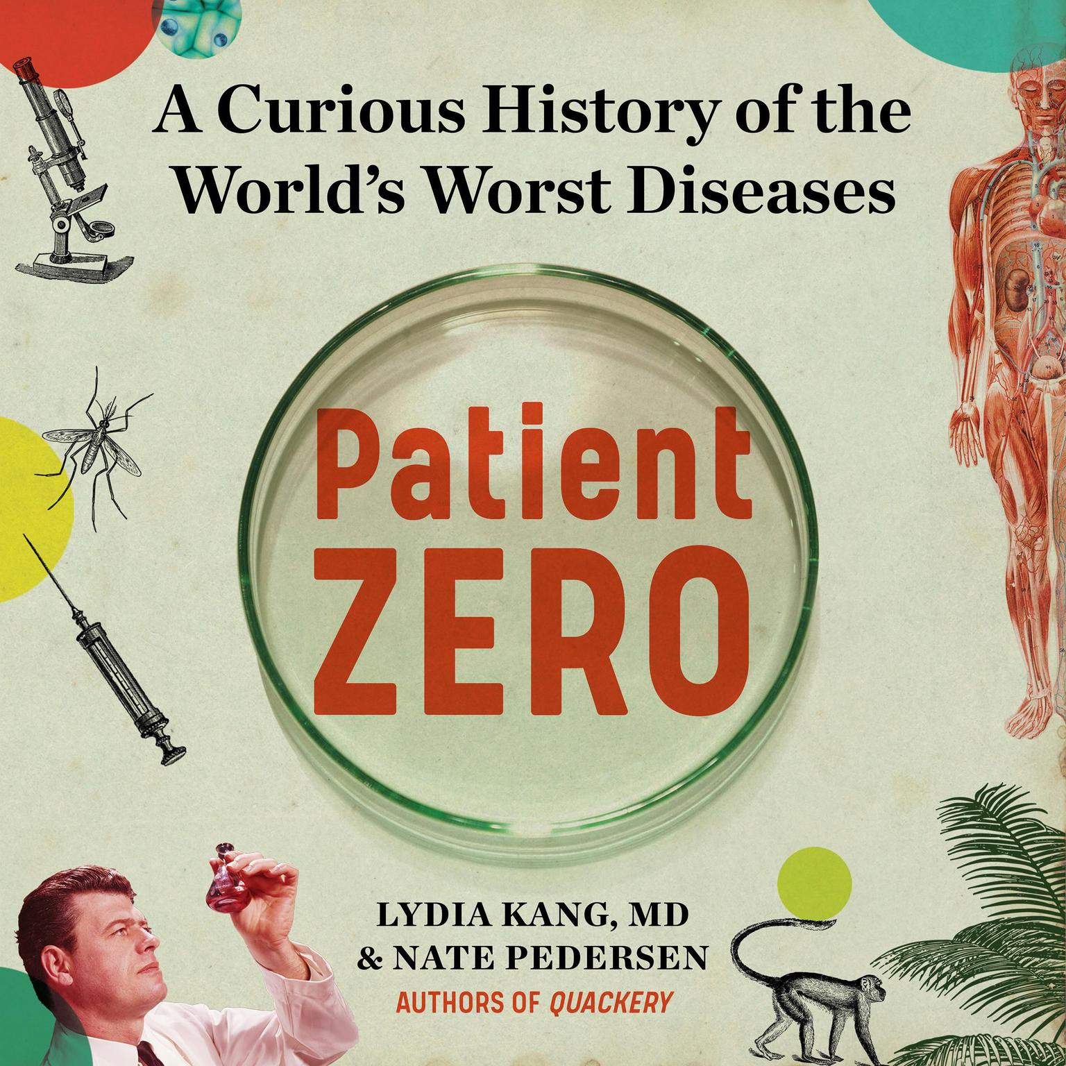 Patient Zero: A Curious History of the Worlds Worst Diseases Audiobook, by Lydia Kang
