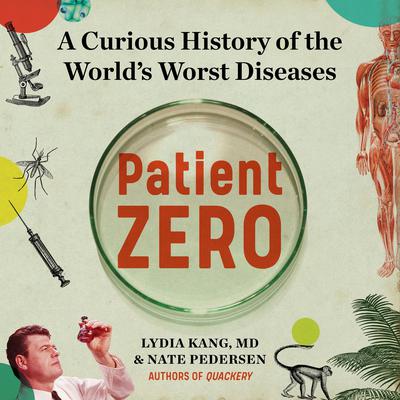 Patient Zero: A Curious History of the World's Worst Diseases Audiobook, by 
