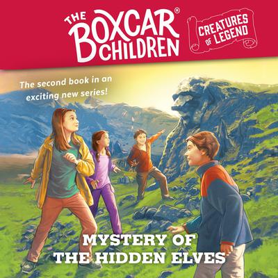 Mystery of the Hidden Elves: The Boxcar Children Creatures of Legend, Book 2 Audiobook, by 