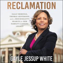Reclamation: Sally Hemings, Thomas Jefferson, and a Descendants Search for Her Familys Lasting Legacy Audiobook, by Gayle Jessup White