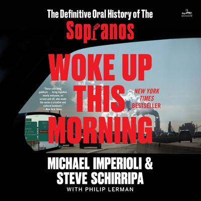 Woke Up This Morning: The Definitive Oral History of The Sopranos Audiobook, by 