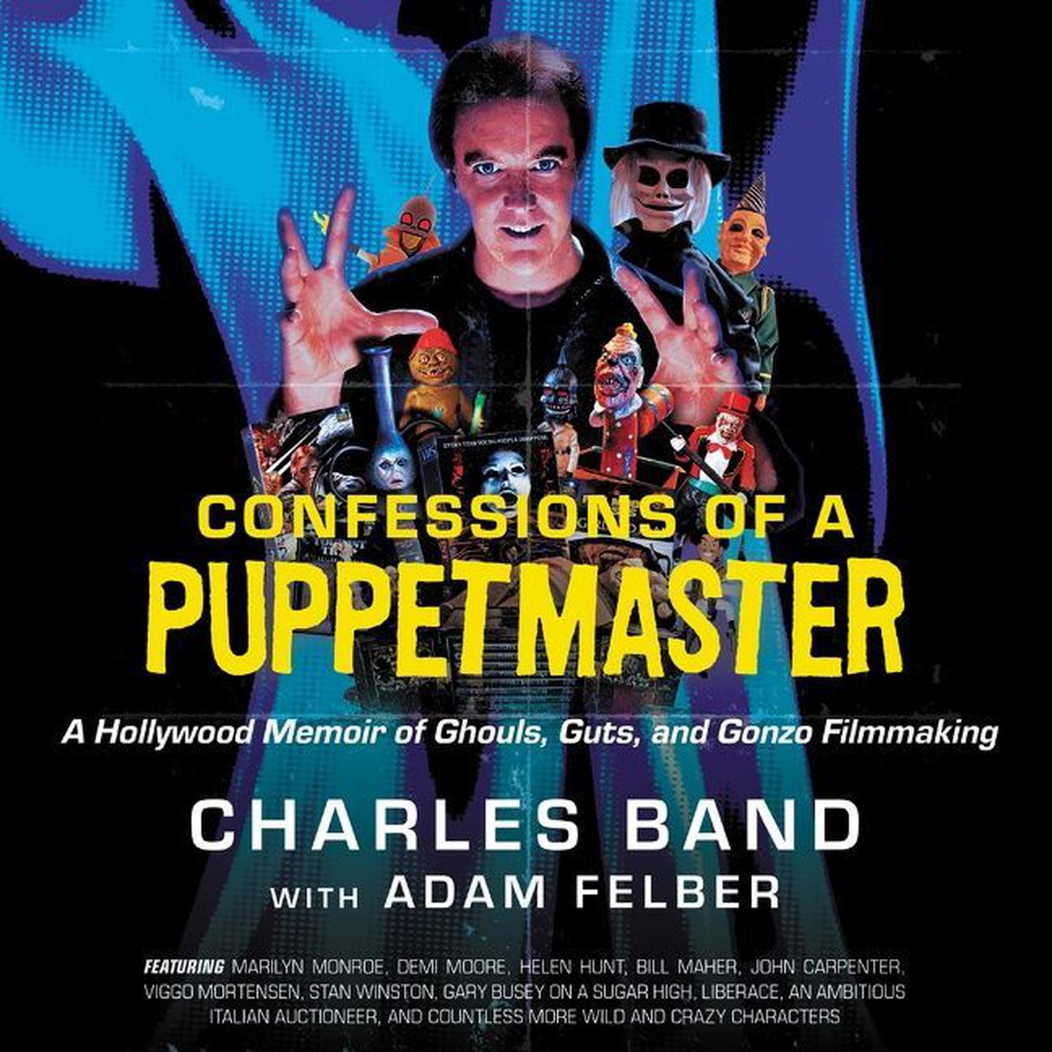Confessions of a Puppetmaster: A Hollywood Memoir of Ghouls, Guts, and Gonzo Filmmaking Audiobook, by Charles Band