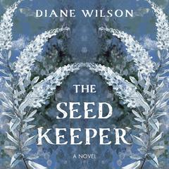 The Seed Keeper: A Novel Audiobook, by Diane Wilson