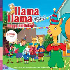 Llama Llama Happy Birthday! Audiobook, by Anna Dewdney