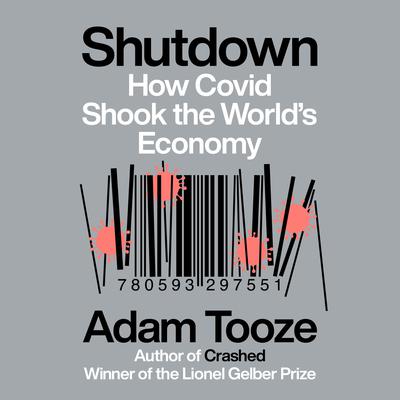 Shutdown: How Covid Shook the Worlds Economy Audiobook, by Adam Tooze