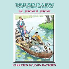 Three Men in a Boat: To Say Nothing of the Dog Audiobook, by Jerome K. Jerome