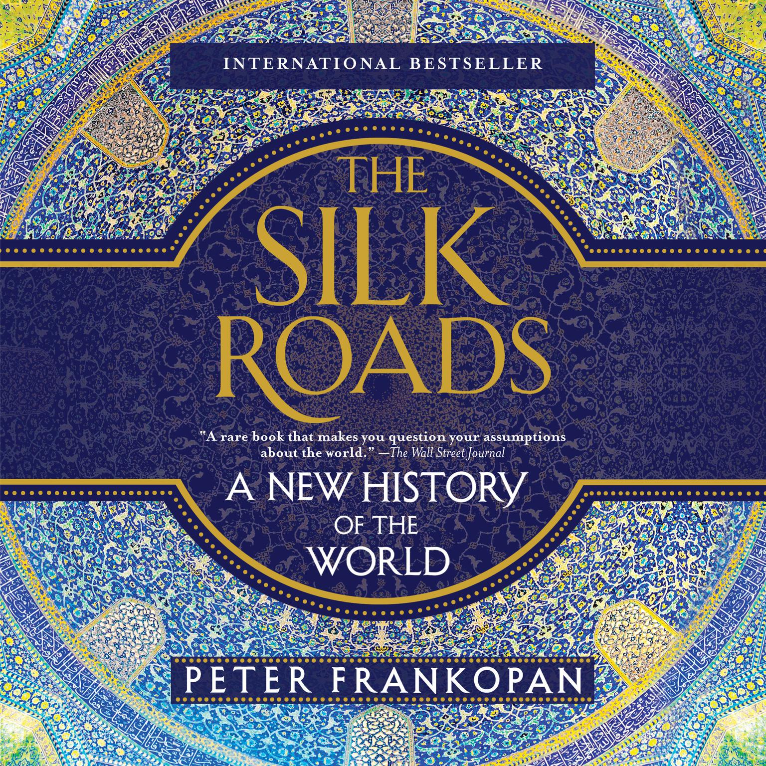 The Silk Roads: A New History of the World Audiobook, by Peter Frankopan