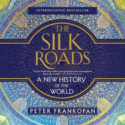 The Silk Roads: A New History of the World Audiobook, by 
