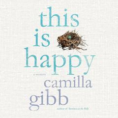 This Is Happy Audiobook, by Camilla Gibb