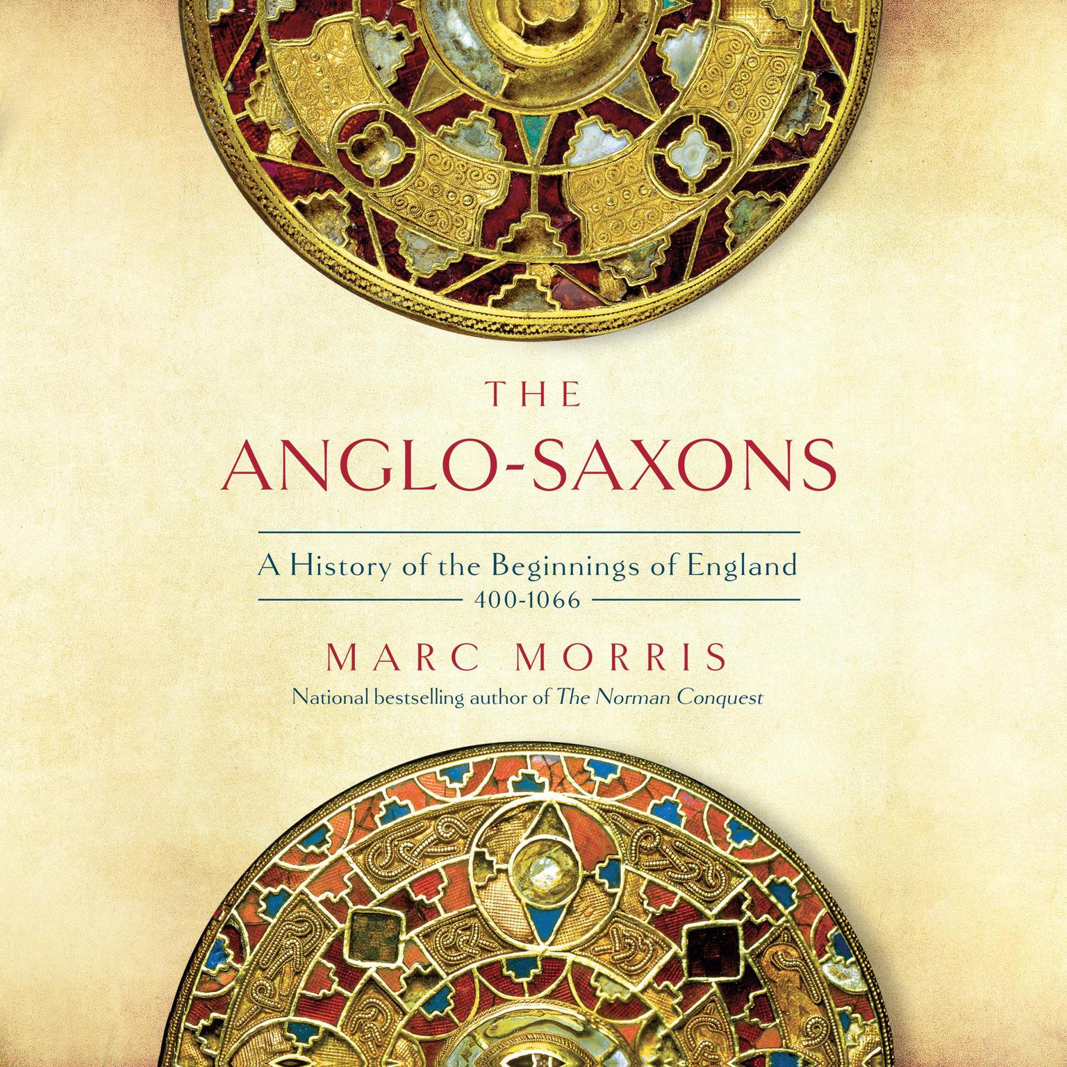 The Anglo-Saxons: A History of the Beginnings of England: 400 – 1066 Audiobook, by Marc Morris