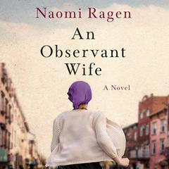 An Observant Wife: A Novel Audiobook, by Naomi Ragen