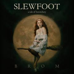 Slewfoot: A Tale of Bewitchery Audiobook, by Brom