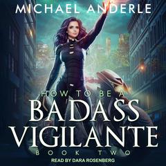How To Be a Badass Vigilante II Audiobook, by Michael Anderle