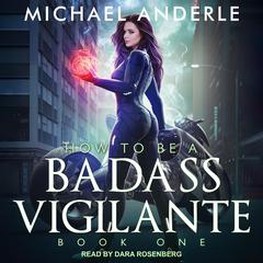 How To Be a Badass Vigilante Audiobook, by 