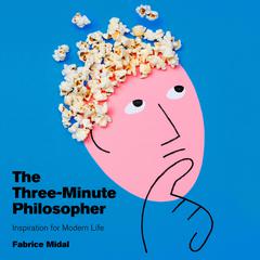 The Three-Minute Philosopher: Inspiration for Modern Life Audiobook, by Fabrice Midal