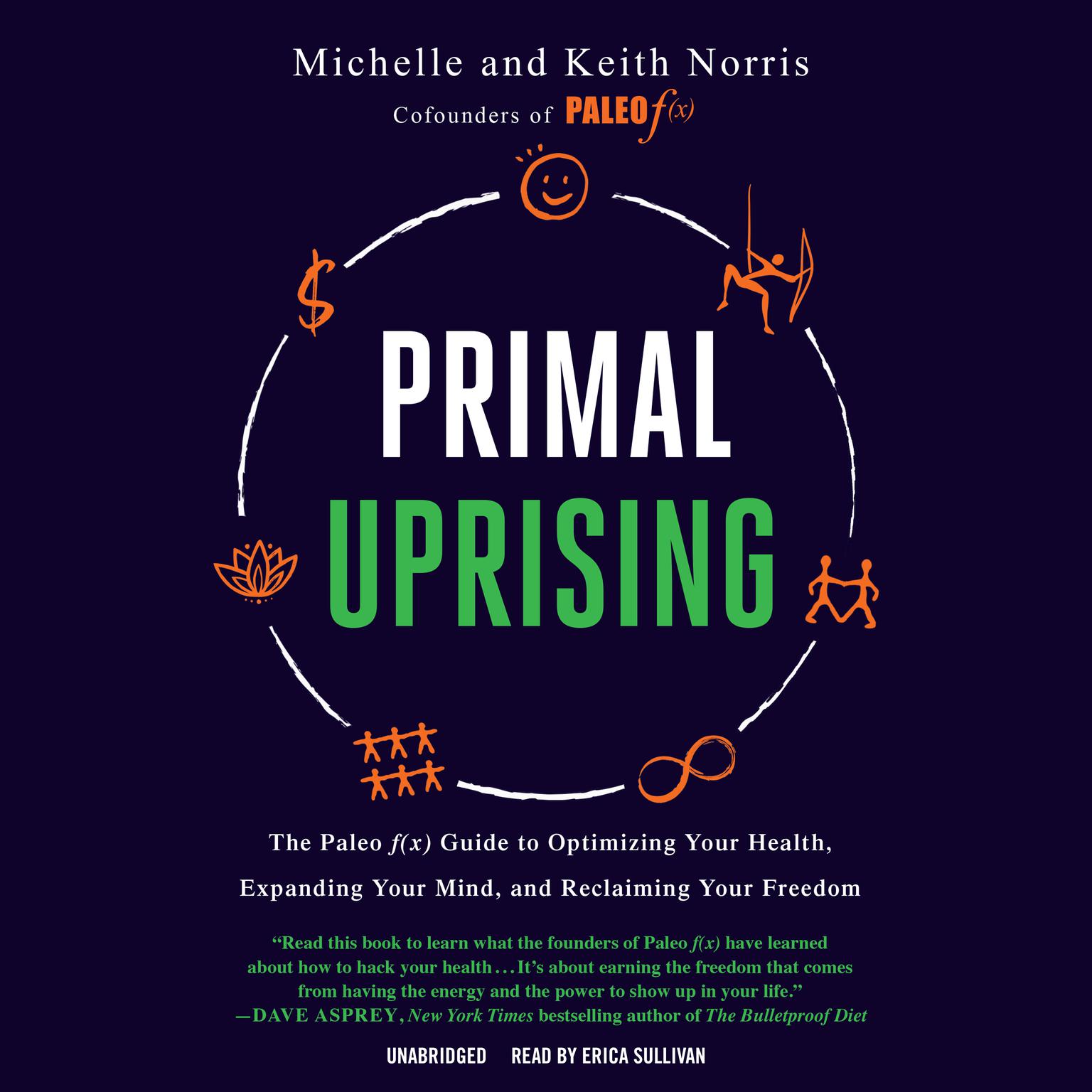 Primal Uprising: The Paleo f(x) Guide to Optimizing Your Health, Expanding Your Mind, and Reclaiming Your Freedom Audiobook, by Keith Norris
