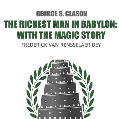 The Richest Man in Babylon: With The Magic Story Audiobook, by George Clason
