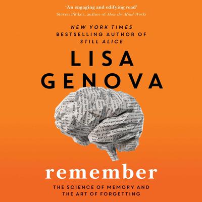 Remember: The Science of Memory and the Art of Forgetting Audiobook, by Lisa Genova