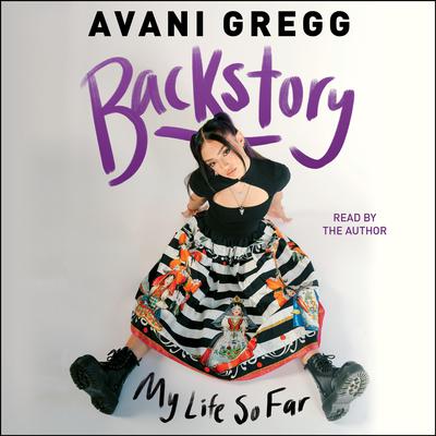 Backstory: My Life So Far Audiobook, by Avani Gregg