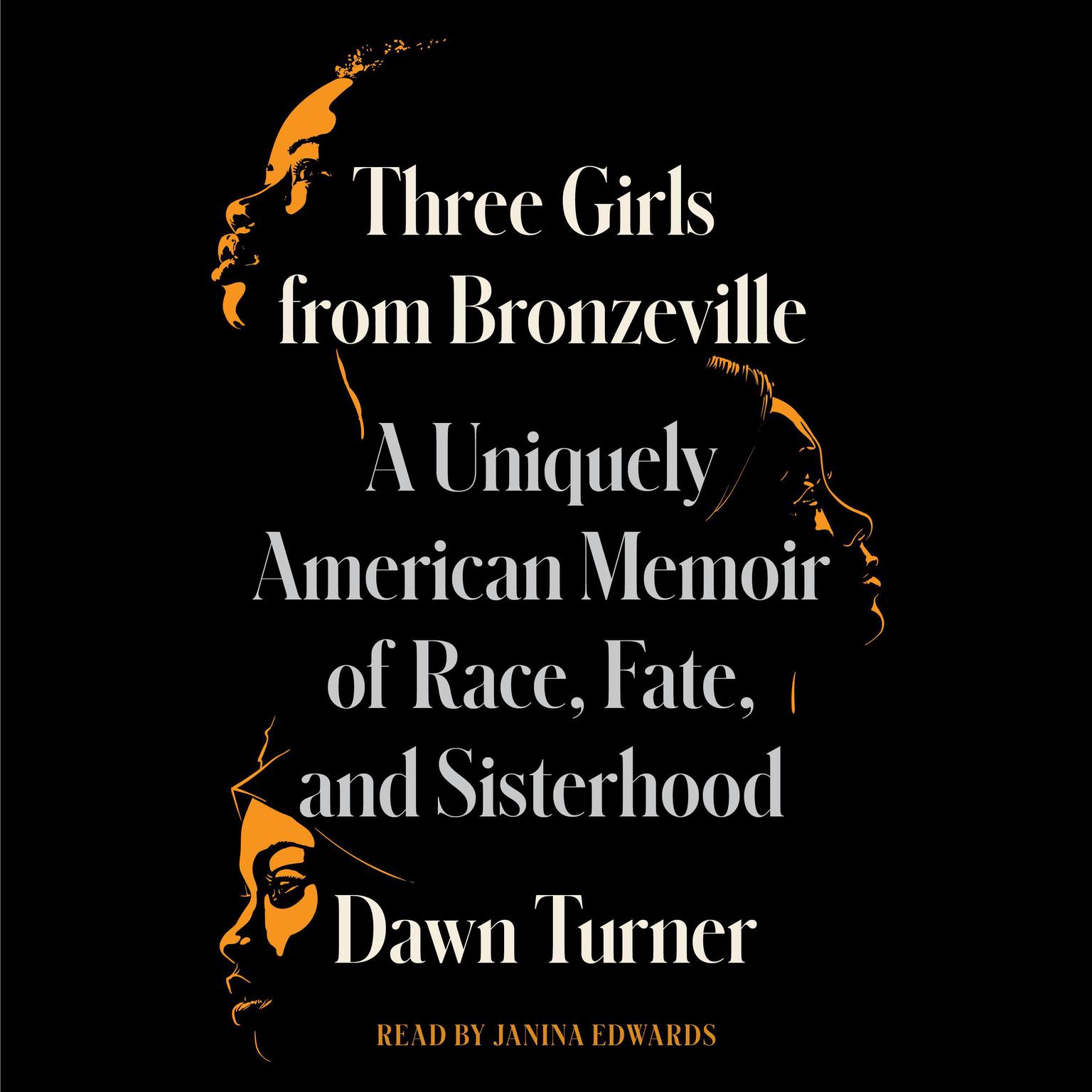 Three Girls from Bronzeville: A Uniquely American Memoir of Race, Fate, and Sisterhood Audiobook, by Dawn Turner
