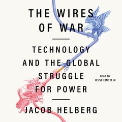 The Wires of War: Technology and the Global Struggle for Power Audiobook, by 