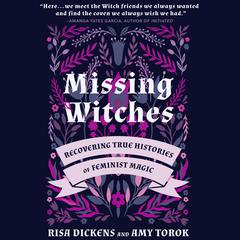 Missing Witches: Recovering True Histories of Feminist Magic Audiobook, by Amy Torok