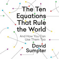 The Ten Equations That Rule the World: And How You Can Use Them Too Audiobook, by 
