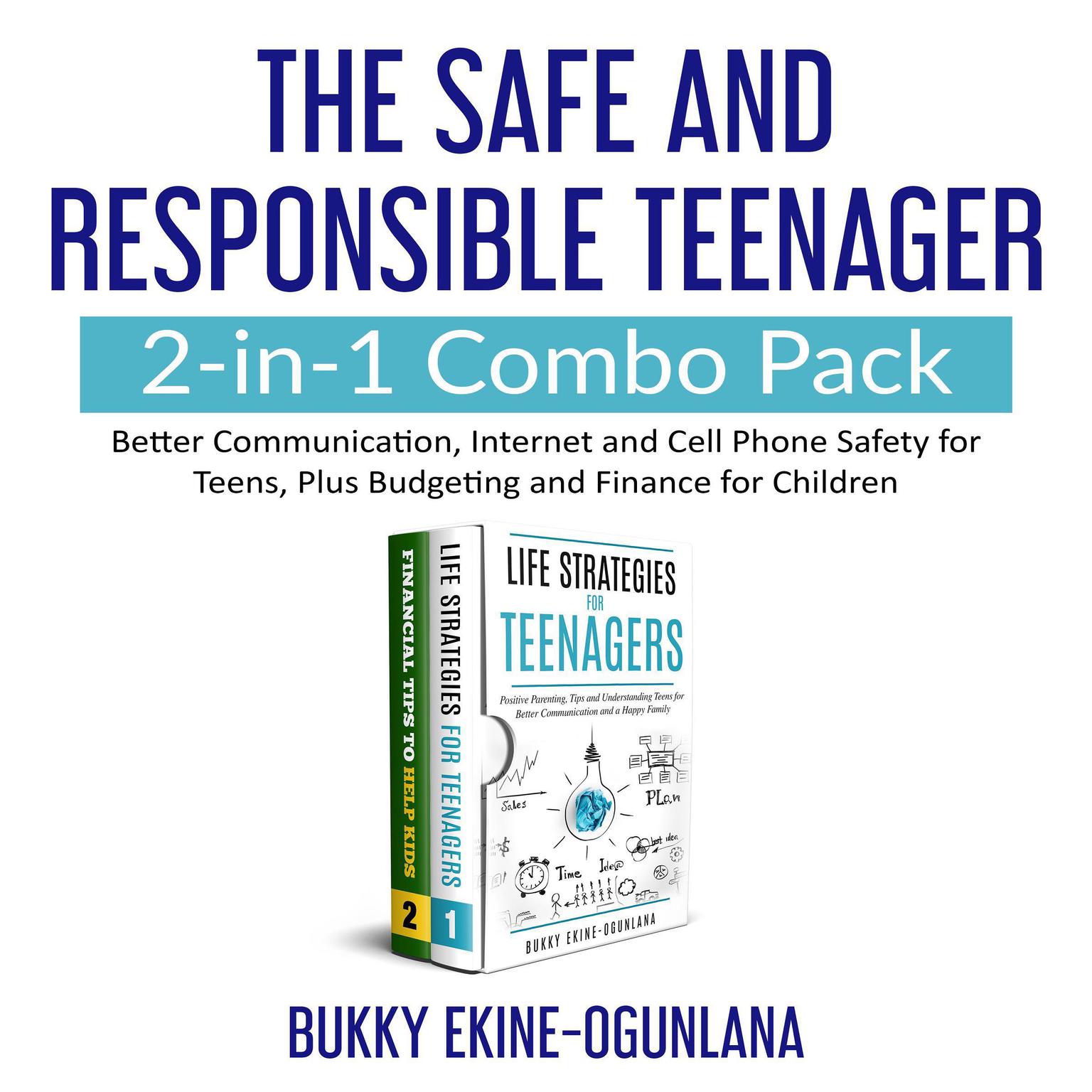 The Safe and Responsible Teenager 2-in-1 Combo Pack (Abridged): Better Communication, Internet and Cell Phone Safety for Teens, Plus Budgeting and Finance for Children Print on Demand  Audiobook, by Bukky Ekine-Ogunlana