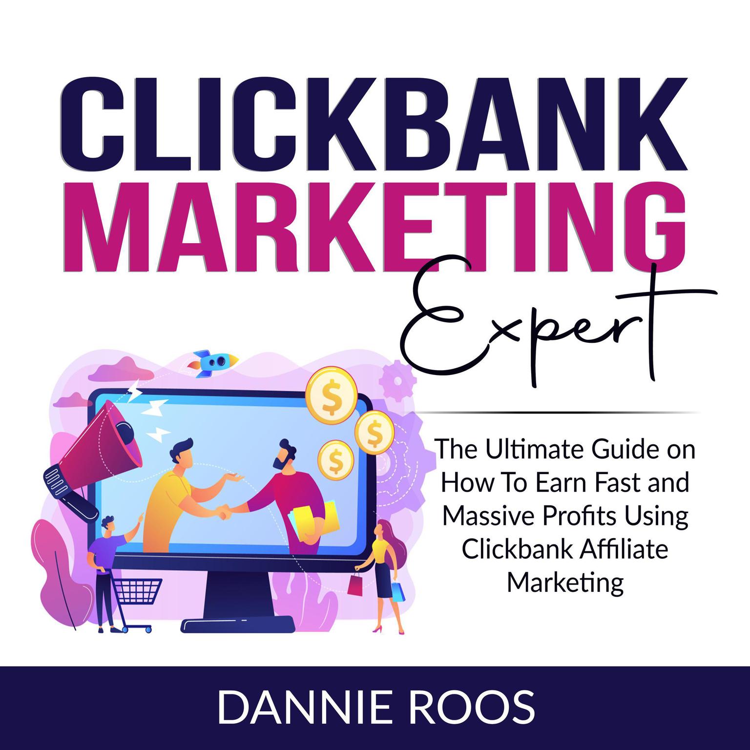 ClickBank Marketing Expert: The Ultimate Guide on How To Earn Fast and Massive Profits Using Clickbank Affiliate Marketing  Audiobook