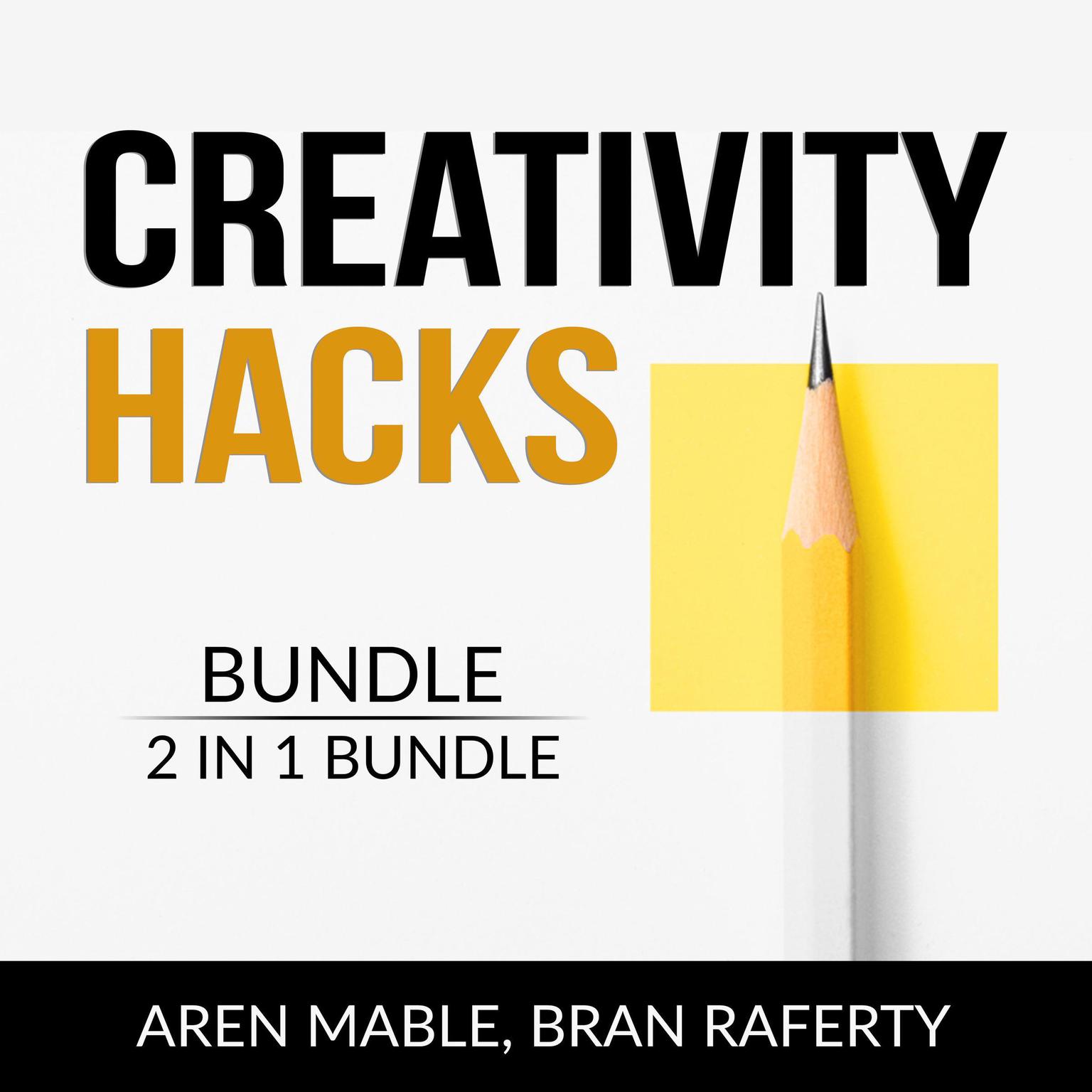 Creativity Hacks Bundle, 2 in 1 Bundle: Creativity Rules and Creative Calling  Audiobook, by Aren Mable