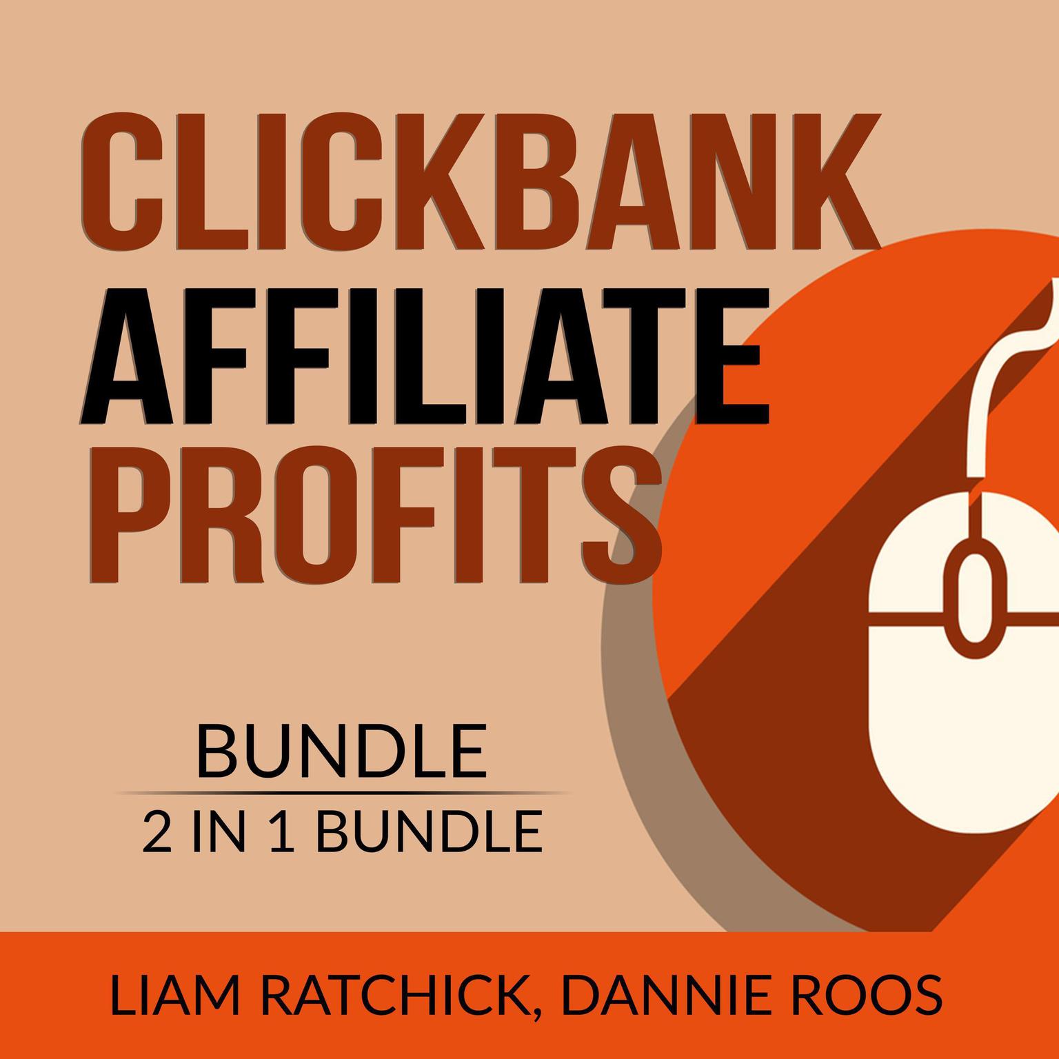 Clickbank Affiliate Profits Bundle, 2 IN 1 Bundle: The Click Technique and Clickbank Marketing Expert  Audiobook, by Dannie Roos