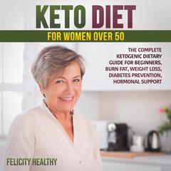 Keto diet for women over 50 Audiobook, by Felicity Healthy
