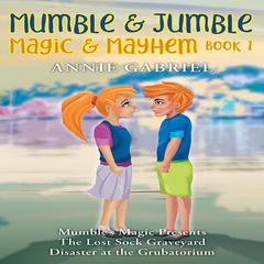 Mumble & Jumble — Magic & Mayhem Audiobook, by Annie Gabriel