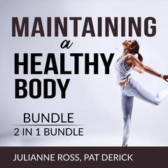 Maintaining a Healthy Body Bundle, 2 in 1 Bundle: Living With Your Body and Counting Calories  Audiobook, by Julianne Ross