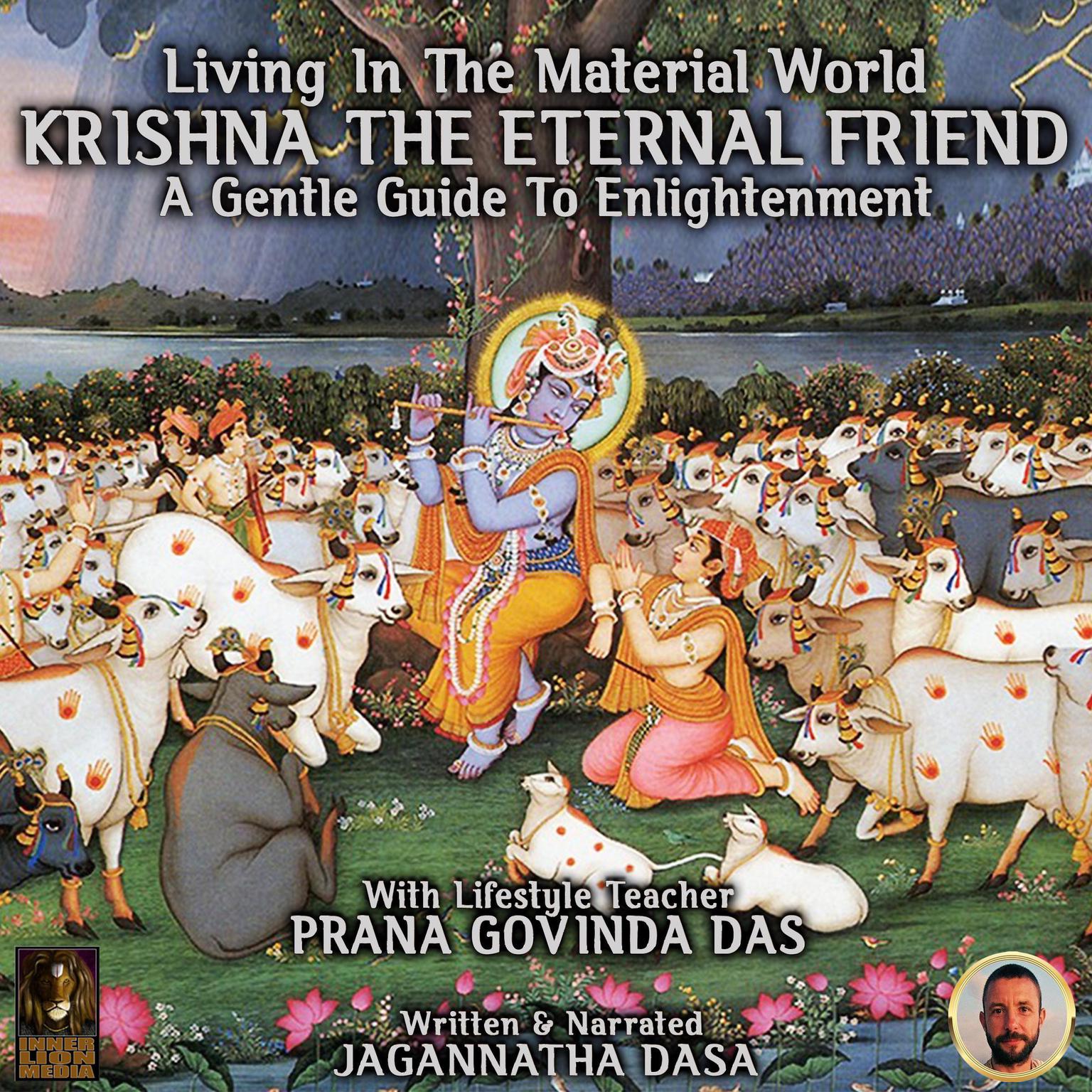 Living In The Material World Krishna The Eternal Friend Audiobook, by Jagannatha Dasa
