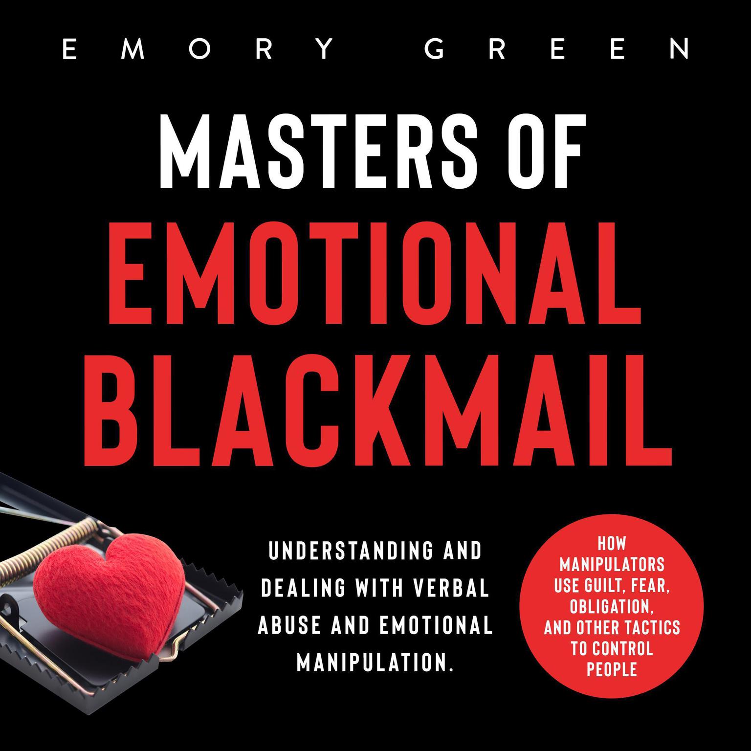 Masters of Emotional Blackmail Audiobook, by Emory Green