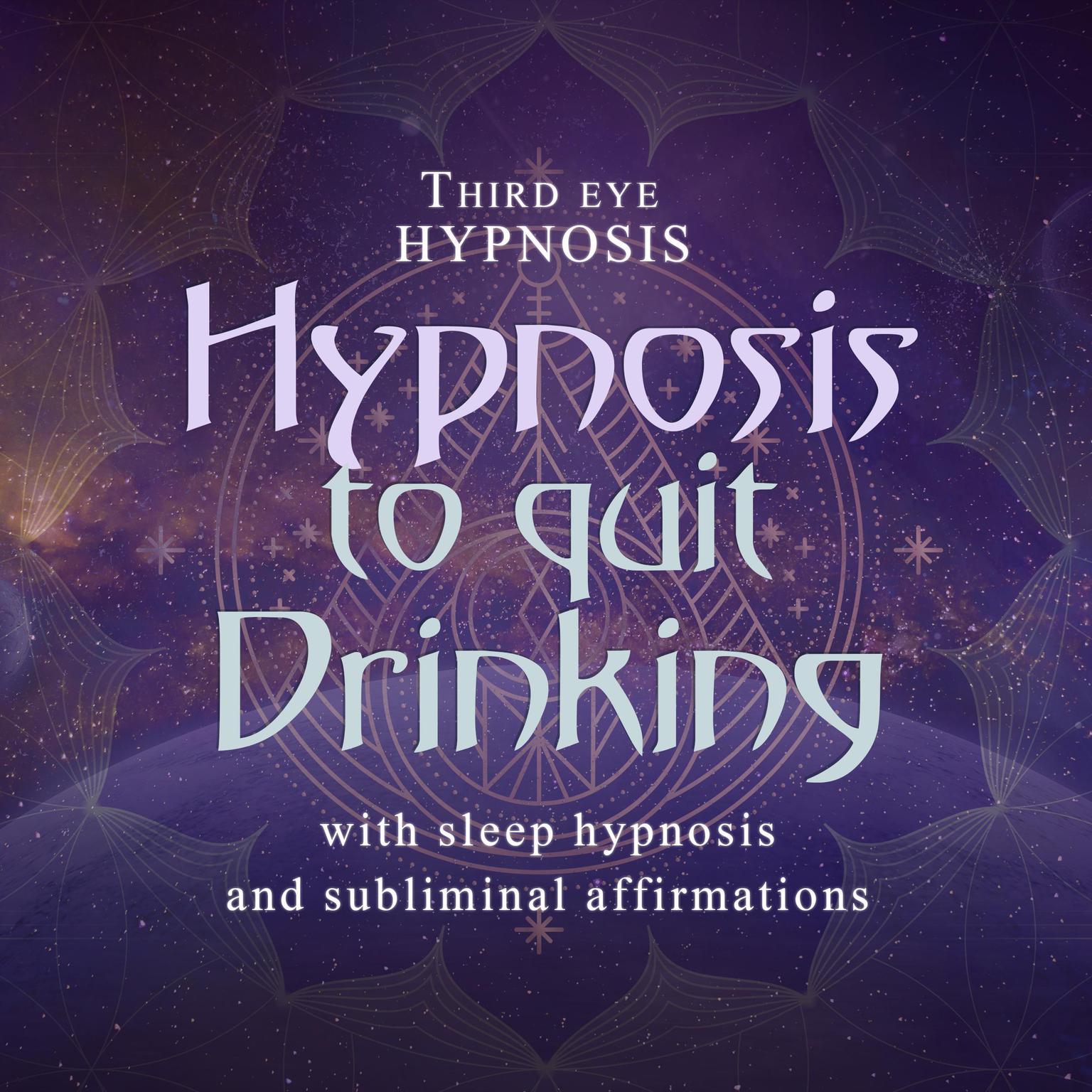 Hypnosis to Quit Drinking: With Sleep Hypnosis and Subliminal Affirmations  Audiobook, by Third Eye Hypnosis