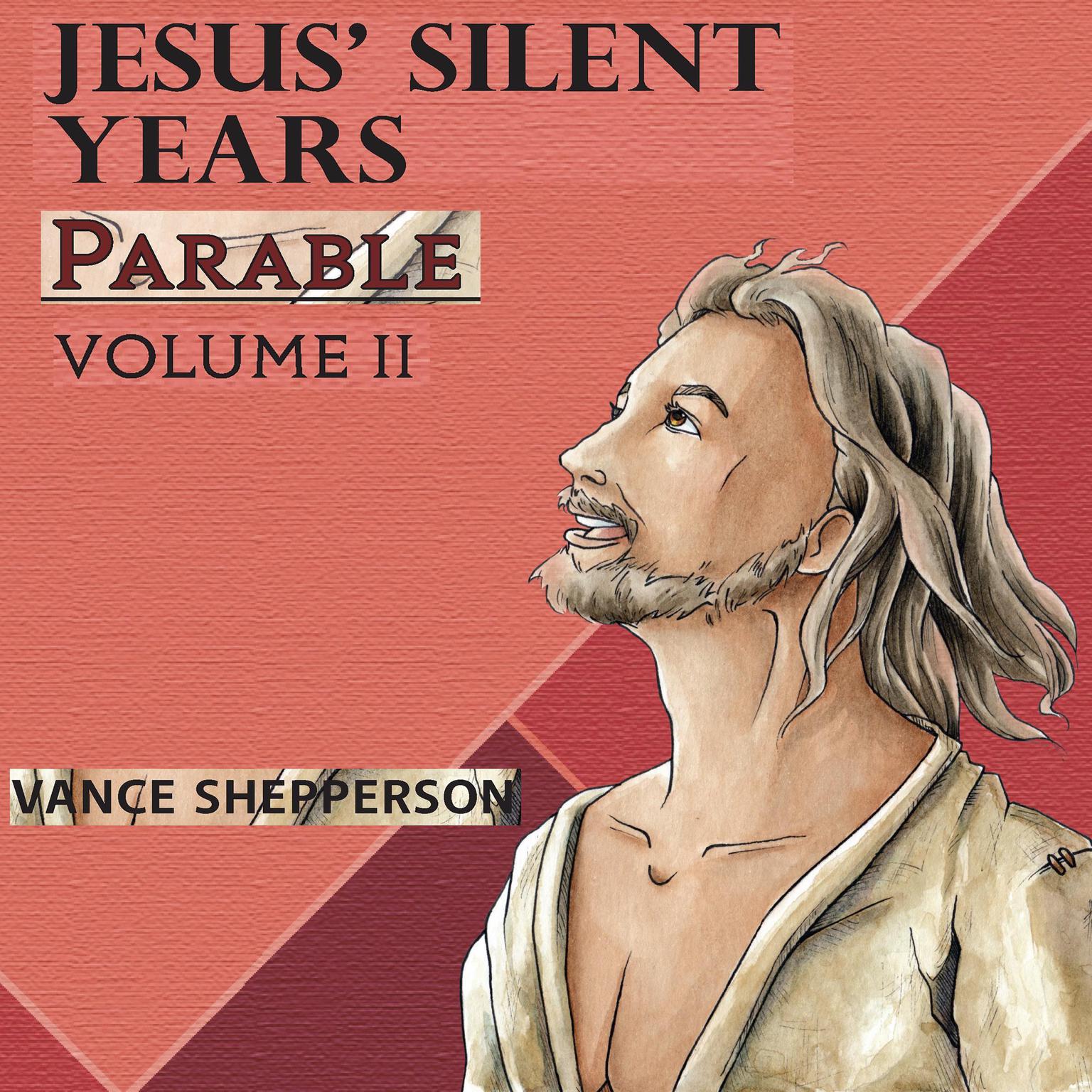 Jesus’ Silent Years, Parable Audiobook, by Vance Shepperson