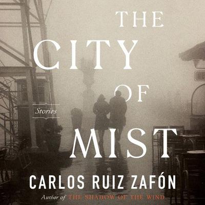 The City of Mist: Stories Audiobook, by Carlos Ruiz Zafón