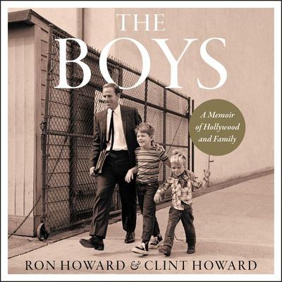 The Boys: A Memoir of Hollywood and Family Audiobook, by Clint Howard