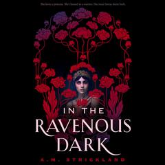 In the Ravenous Dark Audiobook, by A. M. Strickland
