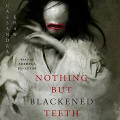Nothing But Blackened Teeth Audiobook, by Cassandra Khaw