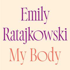 My Body Audiobook, by Emily Ratajkowski