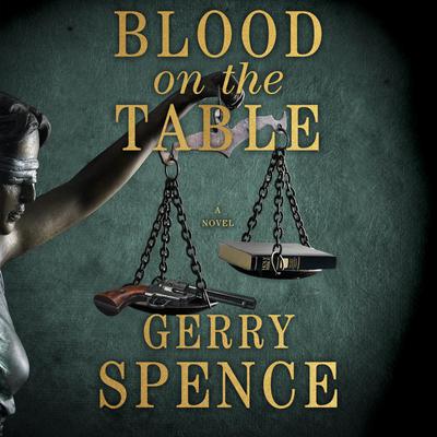 Blood on the Table: A Novel Audiobook, by Gerry Spence