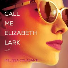 Call Me Elizabeth Lark Audiobook, by Melissa Colasanti