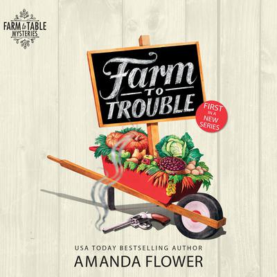 Farm to Trouble Audiobook, by Amanda Flower