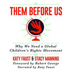 Them Before Us: Why We Need a Global Childrens Rights Movement Audiobook, by Katy Faust