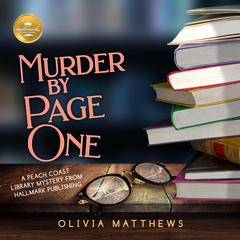 Murder By Page One: A Peach Coast Library Mystery from Hallmark Publishing Audiobook, by Olivia Matthews