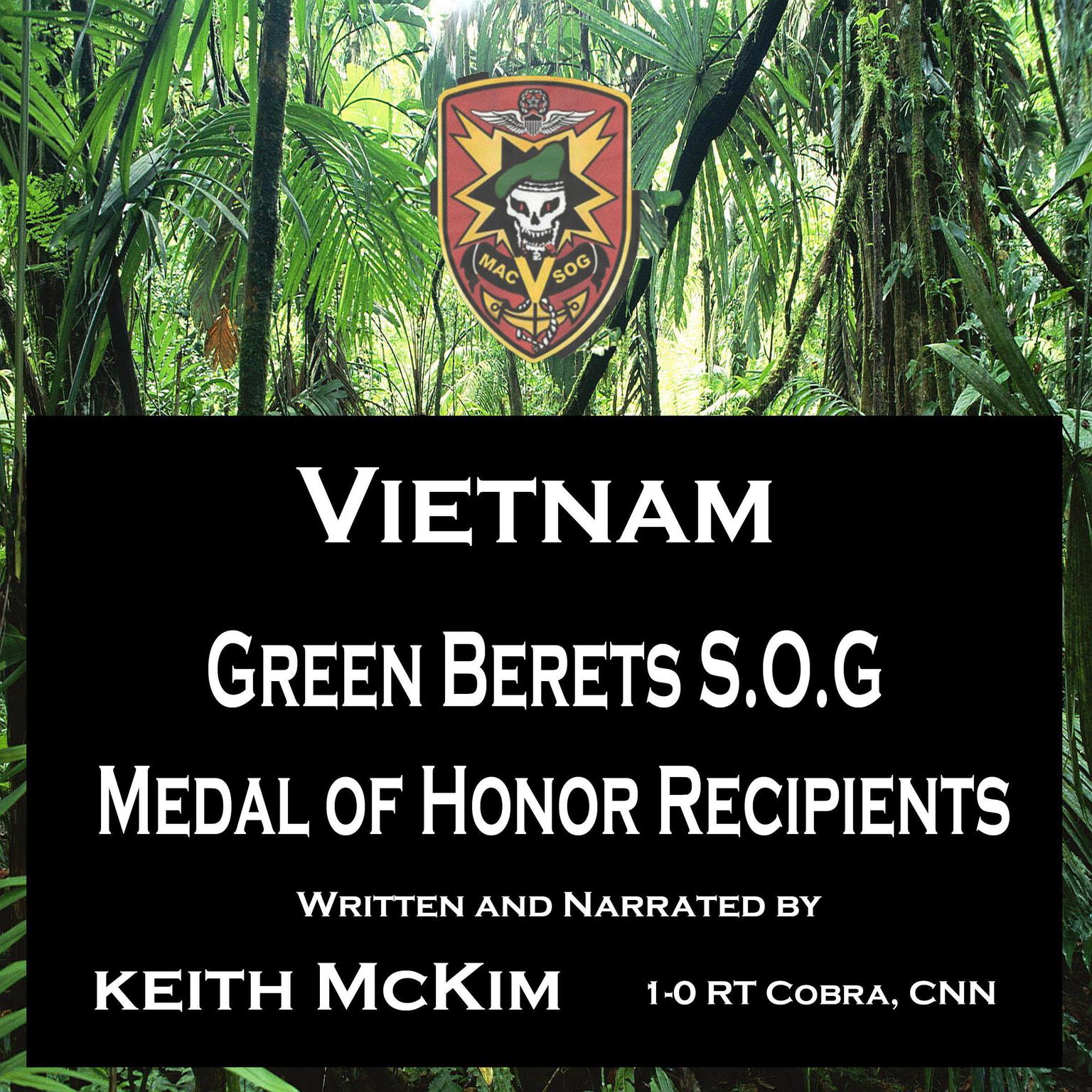 Vietnam Green Berets S.O.G. Medal of Honor Recipients Audiobook, by Keith McKim